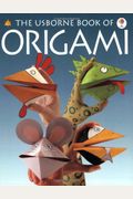 The Usborne Book Of Origami