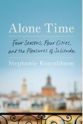 Alone Time: Four Seasons, Four Cities, And The Pleasures Of Solitude