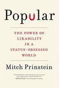 Popular: The Power Of Likability In A Status-Obsessed World
