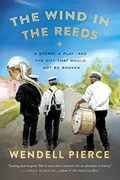 The Wind In The Reeds: A Storm, A Play, And The City That Would Not Be Broken