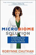 The Microbiome Solution: A Radical New Way To Heal Your Body From The Inside Out