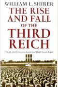 The Rise And Fall Of The Third Reich: A History Of Nazi Germany