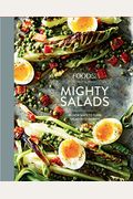 Food52 Mighty Salads: 60 New Ways To Turn Salad Into Dinner [A Cookbook]