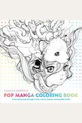 Pop Manga Coloring Book: A Surreal Journey Through a Cute, Curious, Bizarre, and Beautiful World