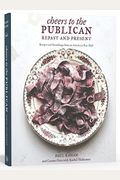Cheers To The Publican, Repast And Present: Recipes And Ramblings From An American Beer Hall [A Cookbook]