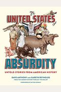 The United States Of Absurdity: Untold Stories From American History