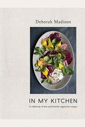 In My Kitchen: A Collection Of New And Favorite Vegetarian Recipes [A Cookbook]