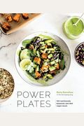 Power Plates: 100 Nutritionally Balanced, One-Dish Vegan Meals [A Cookbook]