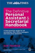 The Definitive Personal Assistant & Secretarial Handbook: A Best Practice Guide For All Secretaries, Pas, Office Managers And Executive Assistants