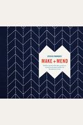 Make And Mend: Sashiko-Inspired Embroidery Projects To Customize And Repair Textiles And Decorate Your Home