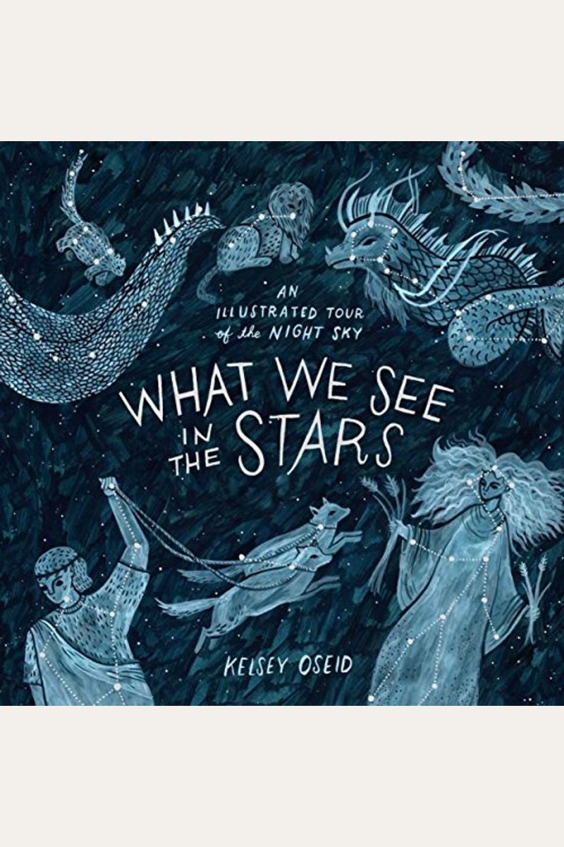 What We See In The Stars: An Illustrated Tour Of The Night Sky