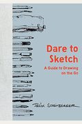 Dare to Sketch: A Guide to Drawing on the Go