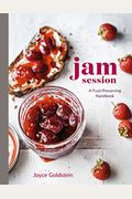 Jam Session: A Fruit-Preserving Handbook [A Cookbook]