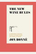 The New Wine Rules: A Genuinely Helpful Guide To Everything You Need To Know