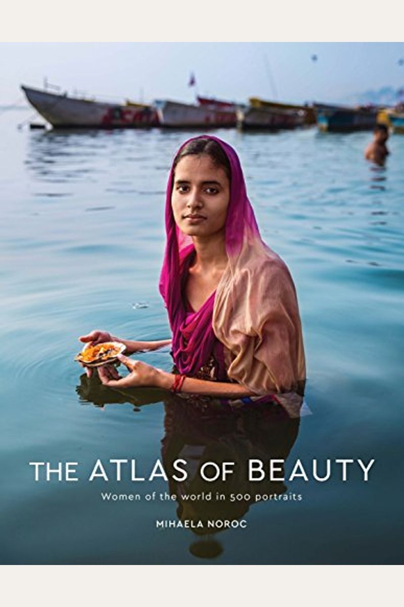 The Atlas Of Beauty: Women Of The World In 500 Portraits