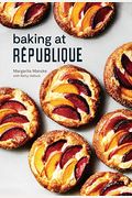 Baking At RéPublique: Masterful Techniques And Recipes
