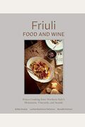 Friuli Food and Wine: Frasca Cooking from Northern Italy's Mountains, Vineyards, and Seaside