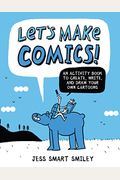 Let's Make Comics!: An Activity Book To Create, Write, And Draw Your Own Cartoons