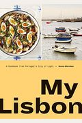 My Lisbon: A Cookbook from Portugal's City of Light