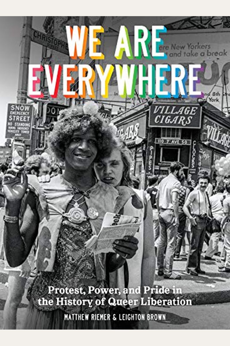 We Are Everywhere: Protest, Power, And Pride In The History Of Queer Liberation