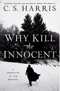 Why Kill The Innocent (Sebastian St. Cyr Mystery)