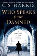 Who Speaks For The Damned (Sebastian St. Cyr Mystery)
