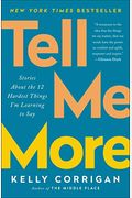 Tell Me More: Stories about the 12 Hardest Things I'm Learning to Say