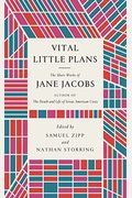 Vital Little Plans: The Short Works Of Jane Jacobs