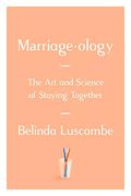 Marriageology: The Art And Science Of Staying Together
