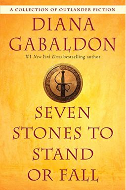 Seven Stones To Stand Or Fall: A Collection Of Outlander Fiction Seven Stones To Stand Or Fall: A Collection Of Outlander Fiction