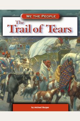 The Trail Of Tears (We The People: Expansion And Reform) The Trail Of Tears (We The People: Expansion And Reform)