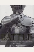 Battle: A Visual Journey Through 5,000 Years Of Combat