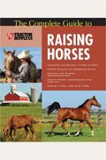 The Complete Guide to Raising Horses