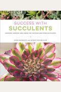 Success With Succulents: Choosing, Growing, And Caring For Cactuses And Other Succulents