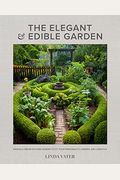 The Elegant And Edible Garden: Design A Dream Kitchen Garden To Fit Your Personality, Desires, And Lifestyle
