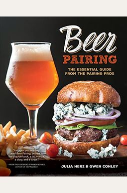 Beer Pairing: The Essential Guide From The Pairing Pros Beer Pairing: The Essential Guide From The Pairing Pros