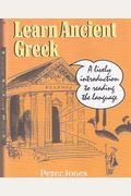 Learn Ancient Greek: A Lively Introduction To Reading The Language