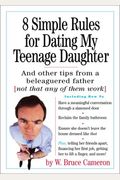 8 Simple Rules For Dating My Teenage Daughter: And Other Tips From A Beleaguered Father (Not That Any Of Them Work)
