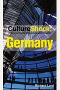 Culture Shock! Germany: A Survival Guide To Customs And Etiquette (Culture Shock! Guides)