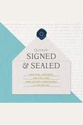 Signed & Sealed: Greetings, Goodbyes, And Fine Lines From History's Remarkable Letter Writers
