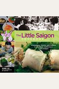 The Little Saigon Cookbook: Vietnamese Cuisine And Culture In Southern California's Little Saigon