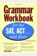Grammar Workbook For The Sat, Act...And More