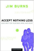 Accept Nothing Less: God's Best For Your Body, Mind, And Heart