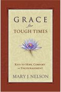 Grace For Tough Times: Keys To Hope, Comfort And Encouragement