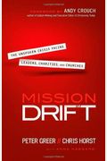 Mission Drift: The Unspoken Crisis Facing Leaders, Charities, And Churches