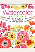 Watercolor The Easy Way Flowers: Step-By-Step Tutorials For 50 Flowers, Wreaths, And Bouquets
