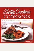 Betty Crocker's Cookbook: Everything You Need To Know To Cook Today