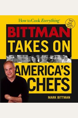 How To Cook Everything: Bittman Takes On America's Chefs How To Cook Everything: Bittman Takes On America's Chefs