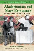 Abolitionists And Slave Resistance: Breaking The Chains Of Slavery