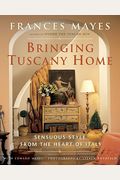 Bringing Tuscany Home: Sensuous Style From The Heart Of Italy